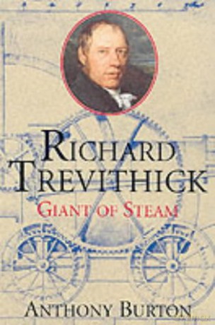 Richard Trevithick: Giant of Steam - Anthony Burton [KSIĄŻKA]