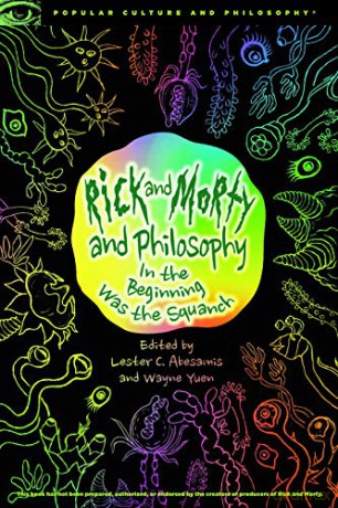 Rick and Morty and Philosophy: In the Beginning Was the Squanch: 125 (Popular Culture and Philosophy (125)) - Lester C. ABesamis [KSIĄŻKA]
