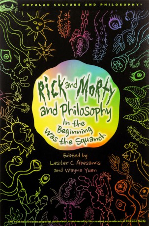Rick and Morty and Philosophy: In the Beginning Was the Squanch: 125 (Popular Culture and Philosophy (125)) - Lester C. ABesamis [KSIĄŻKA]