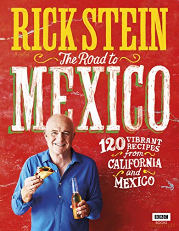 Rick Stein: The Road to Mexico: 120 Vibrant Recipes from California and Mexico - Rick Stein [KSIĄŻKA]