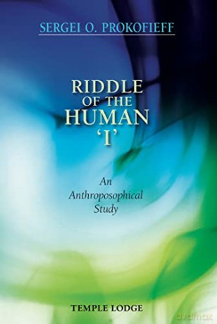 Riddle of the Human 'I': An Anthroposophical Study - Sergei O. Prokofieff [KSIĄŻKA]