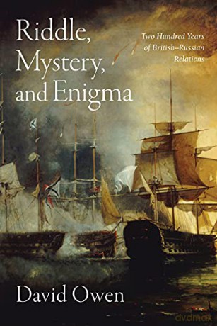 Riddle, Mystery, and Enigma: Two Hundred Years of British-Russian Relations - David Owen [KSIĄŻKA]