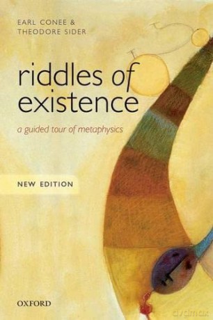 Riddles of Existence: A Guided Tour Of Metaphysics: A Guided Tour of Metaphysics: New Edition - Earl Conee [KSIĄŻKA]