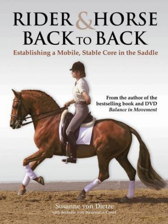 Rider and Horse Back-to-Back: Establishing a Mobile, Stable Core in the Saddle - Isabelle Von Neumann-Cosel-Nebe [KSIĄŻKA]