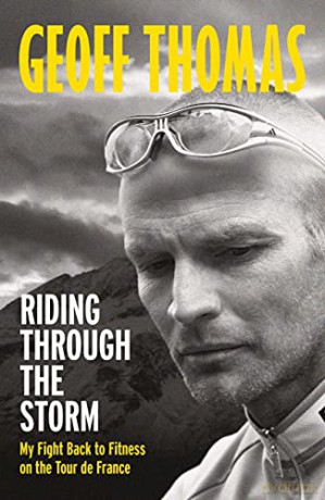 Riding Through The Storm: My Fight Back to Fitness on the Tour de France - Geoff Thomas [KSIĄŻKA]