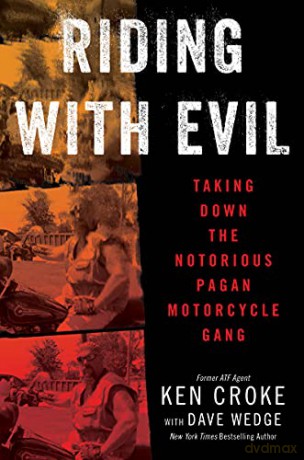 Riding with Evil: Taking Down the Notorious Pagan Motorcycle Gang - Dave Wedge [KSIĄŻKA]