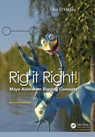 Rig it Right! Maya Animation Rigging Concepts, 2nd edition - Tina O'Hailey [KSIĄŻKA]