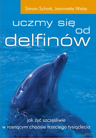Uczmy się od delfinów - Simon Schott, Jeannette Weis [KSIĄŻKA]