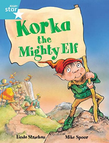 Rigby Star Guided 2, Turquoise Level: Korka the Mighty Elf Pupil Book (single) - Linda Strachan;Mike Spoor [KSIĄŻKA]