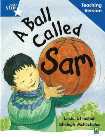 Rigby Star Guided Reading Blue Level: A Ball Called Sam Teaching Version [KSIĄŻKA]