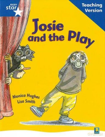 Rigby Star Guided Reading Blue Level: Josie and the Play Teaching Version [KSIĄŻKA]