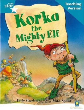 Rigby Star Guided Reading Turquoise Level: Korka the mighty elf Teaching Version [KSIĄŻKA]