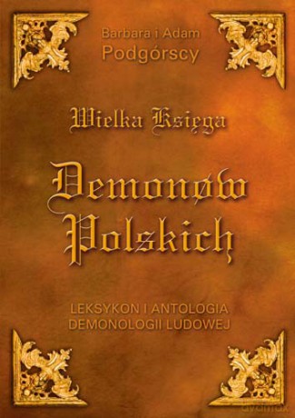 Wielka Księga Demonów Polskich - Barbara i Adam Podgórscy [KSIĄŻKA]