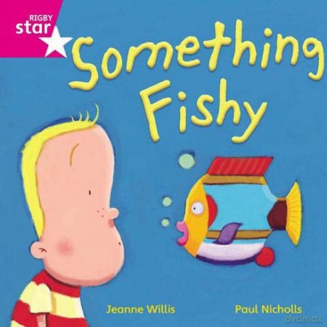 Rigby Star Independent Pink Reader 14 Something Fishy [KSIĄŻKA]