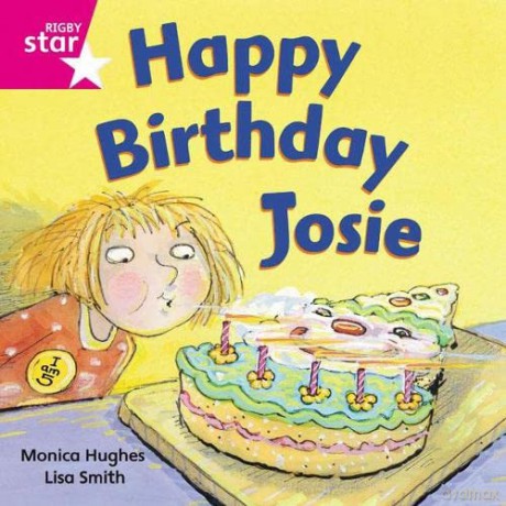 Rigby Star Independent Pink Reader 3: Happy Birthday Josie - Monica Hughes [KSIĄŻKA]