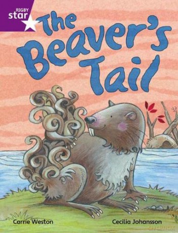 Rigby Star Independent Purple Reader 1 The Beaver's Tail [KSIĄŻKA]