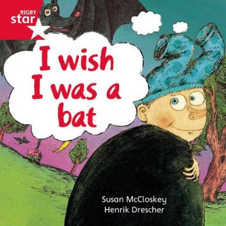 Rigby Star Independent Red Reader 10: I wish I was a Bat [KSIĄŻKA]