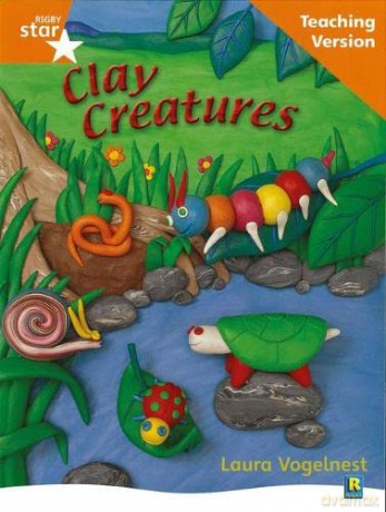 Rigby Star Non-fiction Guided Reading Orange Level: Clay Creatures Teaching Version [KSIĄŻKA]