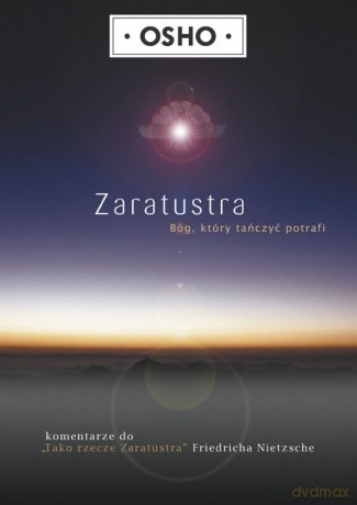 Zaratustra. Bóg, który tańczyć potrafi - OSHO [KSIĄŻKA]