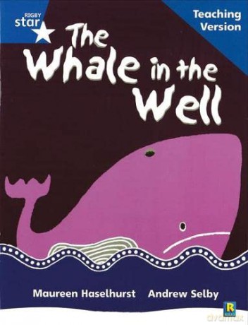 Rigby Star Phonic Guided Reading Blue Level: The Whale in the Well Teaching Version (Star Phonics Opportunity Readers) [KSIĄŻKA]