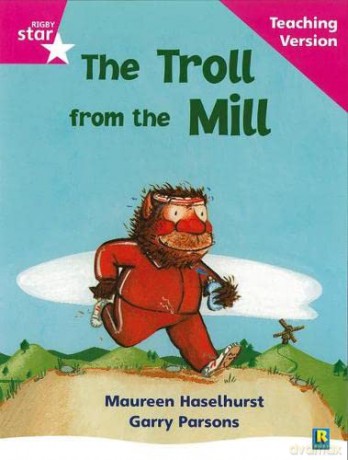 Rigby Star Phonic Guided Reading Pink Level: The Troll from the Mill Teaching Version [KSIĄŻKA]