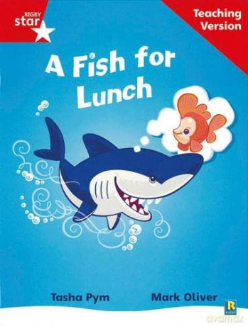 Rigby Star Phonic Guided Reading Red Level: A Fish for Lunch Teaching Version [KSIĄŻKA]