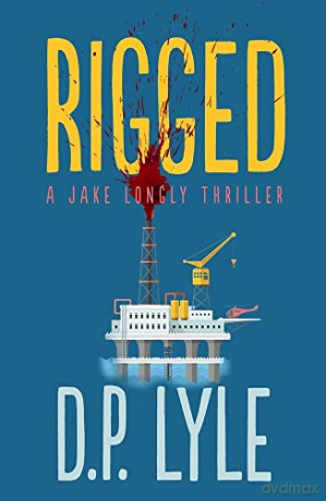 Rigged: Volume 4 (The Jake Longly Series) - D. P. Lyle [KSIĄŻKA]