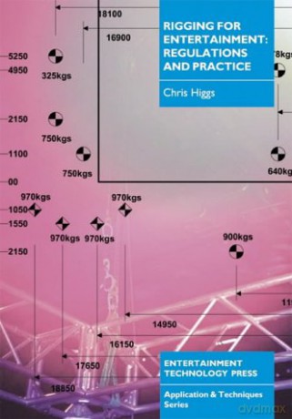 Rigging for Entertainment: Regulations and Practice - Chris Higgs [KSIĄŻKA]