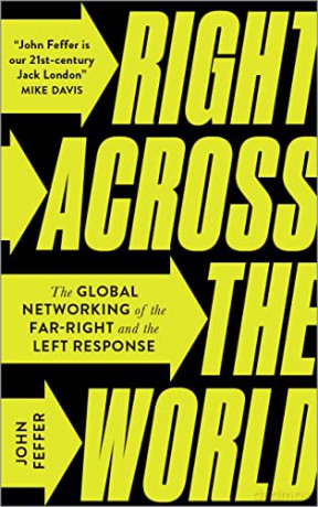 Right Across the World: The Global Networking of the Far-Right and the Left Response - John Feffer [KSIĄŻKA]