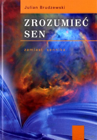 Zrozumieć sen. Zamiast sennika - Julian Brudzewski [KSIĄŻKA]