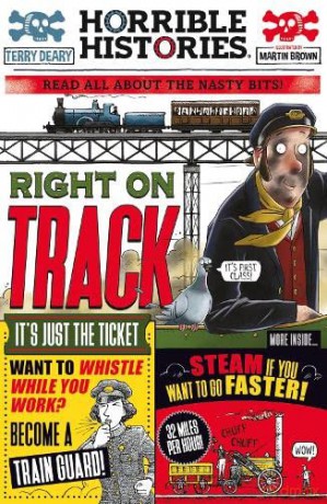 Right On Track: The Horrible Histories of Trains and Railways - Terry Deary [KSIĄŻKA]