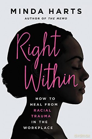 Right Within: How to Heal from Racial Trauma in the Workplace - Minda Harts [KSIĄŻKA]