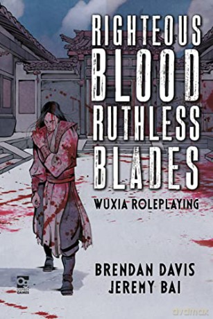 Righteous Blood, Ruthless Blades: Wuxia Roleplaying (Osprey Roleplaying) - Brendan Davis [KSIĄŻKA]