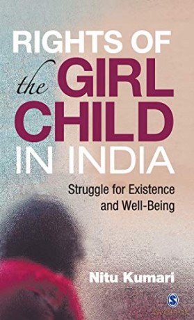 Rights of the Girl Child in India: Struggle for existence and Well-Being - Nitu Kumari [KSIĄŻKA]