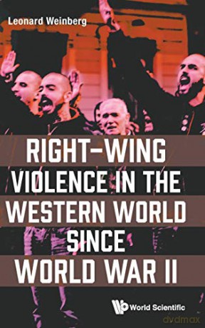 Right-Wing Violence in the Western World Since World War II - Leonard Weinberg [KSIĄŻKA]