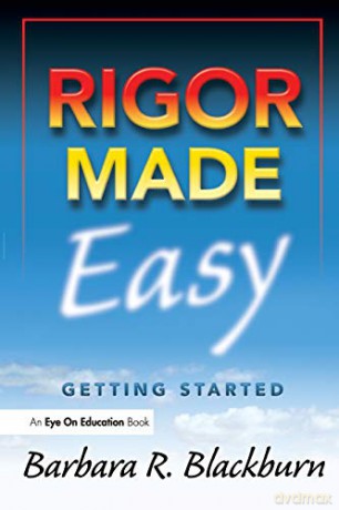 Rigor Made Easy: Getting Started - Barbara R. Blackburn [KSIĄŻKA]