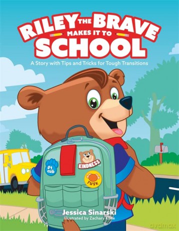 Riley the Brave Makes it to School: A Story with Tips and Tricks for Tough Transitions (Riley the Brave's adventures) - Jessica Sinarski [KSIĄŻKA]