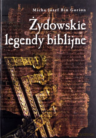 Żydowskie legendy biblijne - Micha Josef Bin Gorion [KSIĄŻKA]