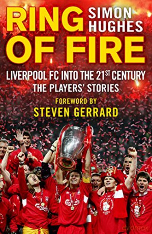 Ring of Fire: Liverpool into the 21st century: The Players' Stories - Simon Hughes [KSIĄŻKA]