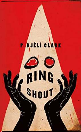 Ring Shout: Or Hunting Ku Kluxes in the End Times - Djelí, P. Clark [KSIĄŻKA]