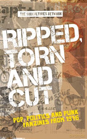 Ripped, torn and cut: Pop, politics and punk fanzines from 1976 - Keith Gildart [KSIĄŻKA]