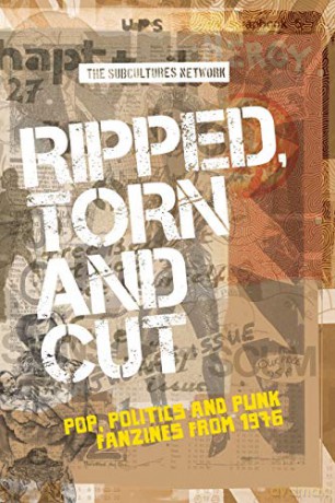 Ripped, Torn and Cut: Pop, Politics and Punk Fanzines from 1976 - Subcultures Network [KSIĄŻKA]