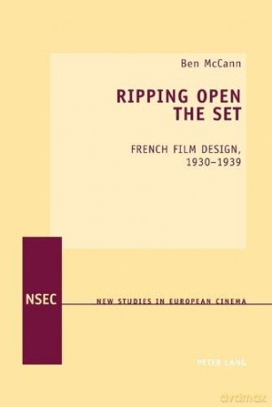 Ripping Open the Set; French Film Design, 1930-1939 (13) (New Studies in European Cinema) - Ben McCann [KSIĄŻKA]