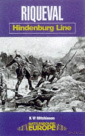 Riqueval: Hindenburg Line (Battleground Europe. Hindenburg Line) - Bill Mitchinson [KSIĄŻKA]
