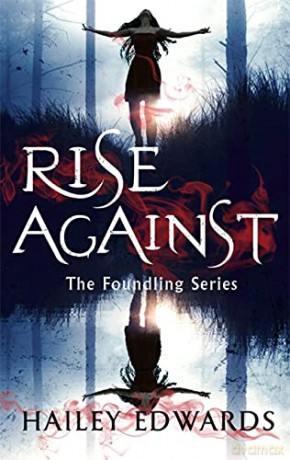 Rise Against: A Foundling novel (The Foundling Series) - Hailey Edwards [KSIĄŻKA]