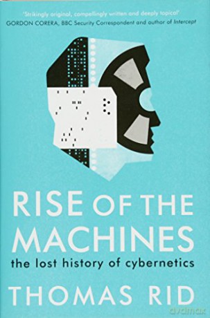 Rise of the Machines: the lost history of cybernetics - Thomas Rid [KSIĄŻKA]
