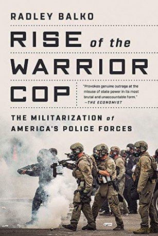 Rise of the Warrior Cop: The Militarization of America's Police Forces - Radley Balko [KSIĄŻKA]