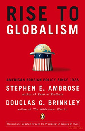 Rise to Globalism: American Foreign Policy Since 1938 - Stephen E. Ambrose and Douglas G. Brinkley [KSIĄŻKA]