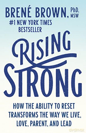 Rising Strong: How the Ability to Reset Transforms the Way We Live, Love, Parent, and Lead - Brené Brown [KSIĄŻKA]