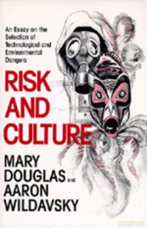 Risk and Culture: An Essay on the Selection of Technological and Environmental Dangers - Mary Douglas [KSIĄŻKA]